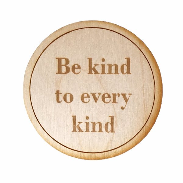 Untersetzer "Be kind to every kind"