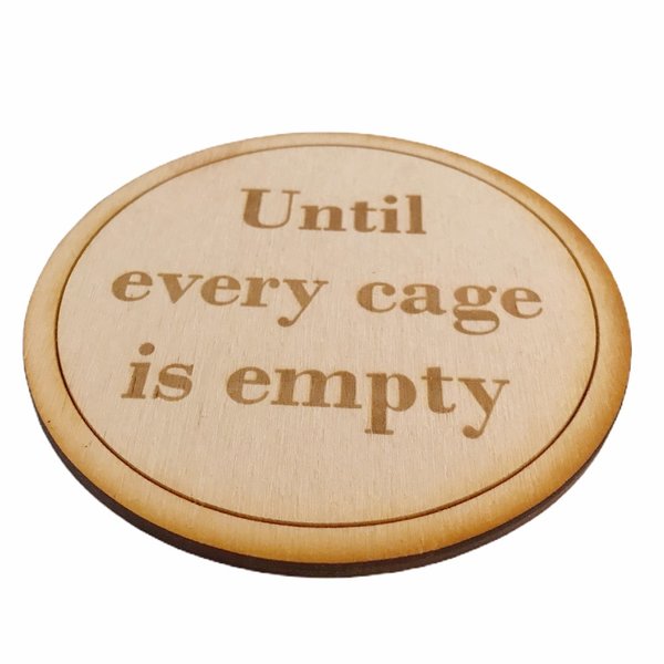 Untersetzer "Until every cage is empty"