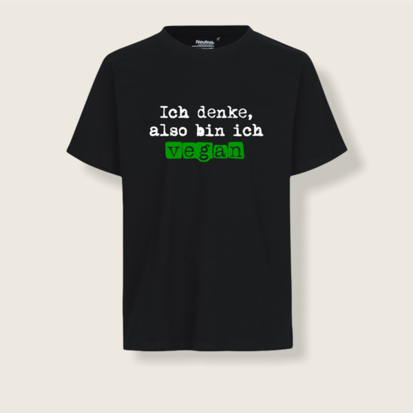 "Ich denke, also bin ich VEGAN" Unisex T-Shirt nachhaltig & fair