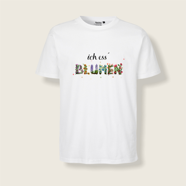 "ich ess´Blumen - Unisex T-Shirt - vegan, nachhaltig & fair