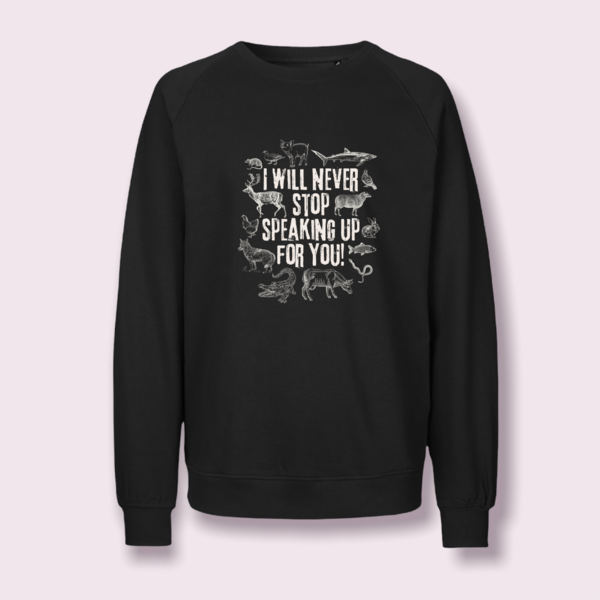 Unisex Sweatshirt „I will never stop speaking up for you" vegan, fair & nachhaltig