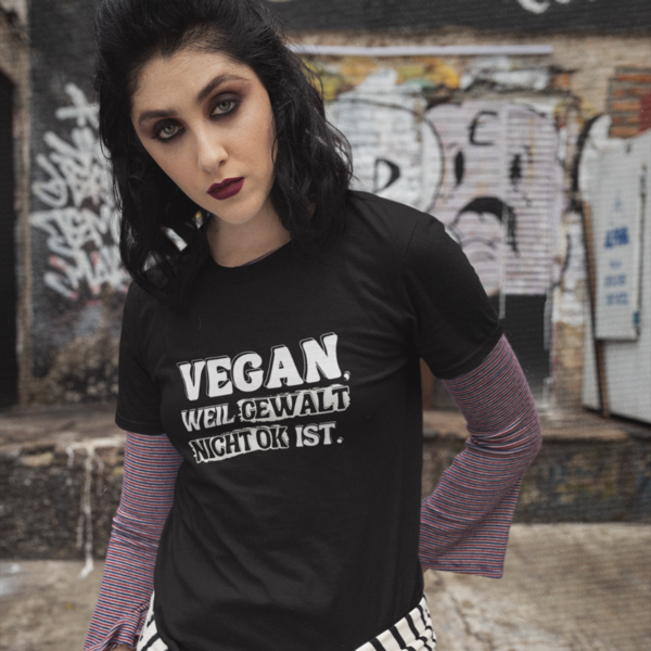 Everybody´s Darling „Vegan, weil Gewalt nicht ok ist.“ - Unisex T-Shirt